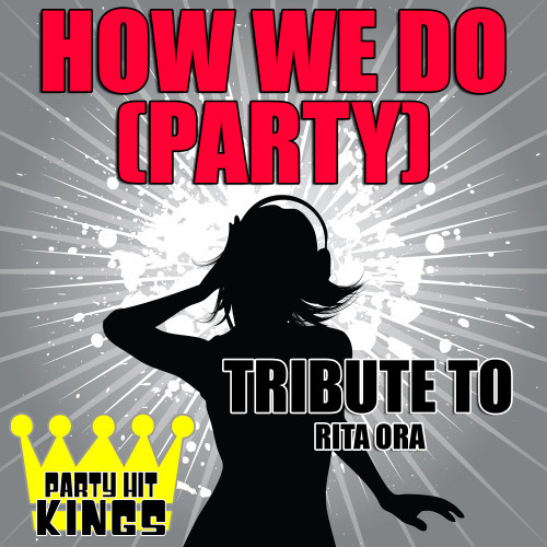 How We Do (Party) [Tribute to Rita Ora] (Explicit)