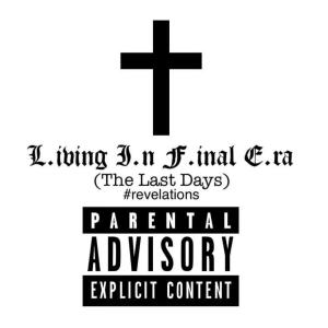 Pinhead的專輯“L.iving I.n F.inal E.ra” (The Last Days) #REVELATIONS [Explicit]