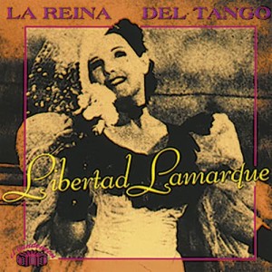 Libertad Lamarque的專輯La Reina del Tango 1928-1947