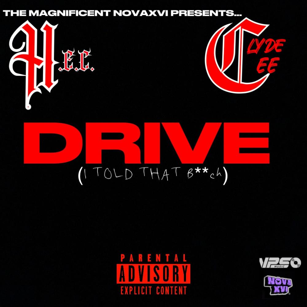 Drive (I Told That B**ch) (feat. Clyde Cee) (Explicit)
