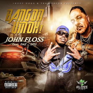 收聽John Floss的Bang On Um Oh! (Explicit)歌詞歌曲
