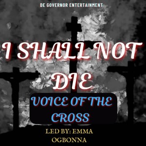 Voice of the Cross的專輯I Shall Not Die