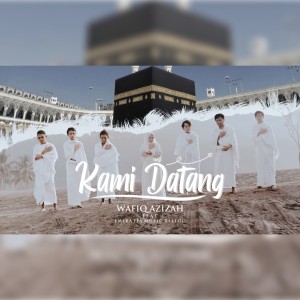 ดาวน์โหลดและฟังเพลง Kami Datang พร้อมเนื้อเพลงจาก Wafiq azizah