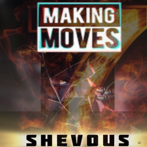 Shevous的專輯Making Moves (Explicit)