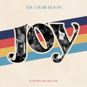 อัลบัม Joy (The Choir Room Version) ศิลปิน Ben Rector