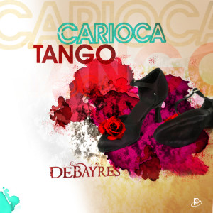 Debayres的專輯Carioca Tango