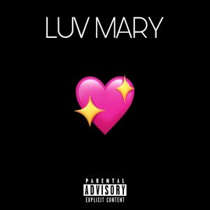 Listen to LUV MARY (Explicit) song with lyrics from INVISIBLE COLD