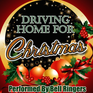 ดาวน์โหลดและฟังเพลง Driving Home for Christmas พร้อมเนื้อเพลงจาก Bell Ringers