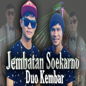 ดาวน์โหลดและฟังเพลง Jembatan Soekarno (Explicit) พร้อมเนื้อเพลงจาก Duo Kembar