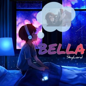 收聽Skylord的Bella歌詞歌曲