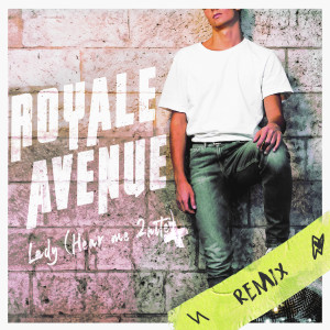 收聽Royale Avenue的Lady (Hear Me 2nite) (Champs-Élysées Remix)歌詞歌曲