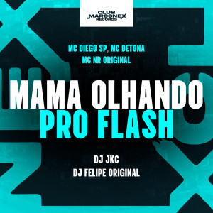 收听Mc Diego Sp的Mama Olhando Pro Flash (Explicit)歌词歌曲