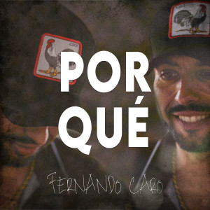 Listen to Por qué song with lyrics from Fernando Caro