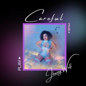 收聽Jhazzy Wolf的Careful歌詞歌曲