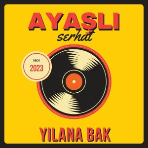 Listen to Yılana Bak song with lyrics from Ayaşlı Serhat