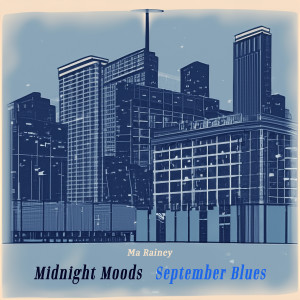 Ma Rainey的專輯Midnight Moods September Blues - Ma Rainey's Timeless Tunes