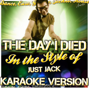 Ameritz - Karaoke的專輯The Day I Died (In the Style of Just Jack) [Karaoke Version]