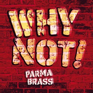 อัลบัม Why Not ศิลปิน Parma Brass