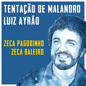 收聽Luiz Ayrao的Tentação Do Malandro歌詞歌曲