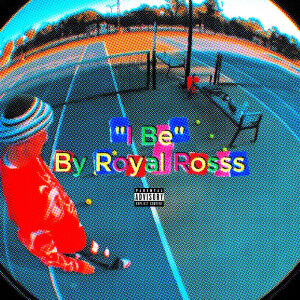 Album I Be (Explicit) from Royal Rosss