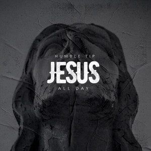 Humble Tip的專輯Jesus All Day