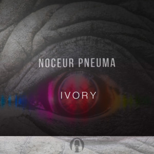 收听Noceur Pneuma的Ivory歌词歌曲