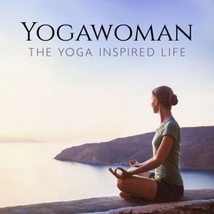 Yogawoman (The Yoga Inspired Life, Healing, Meditation Music for Your Practice, Yoga Nidra for Menopause)