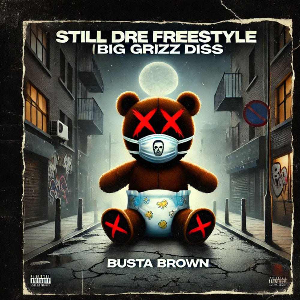 Still Dre Freestyle (Big Grizz Diss) (Explicit)