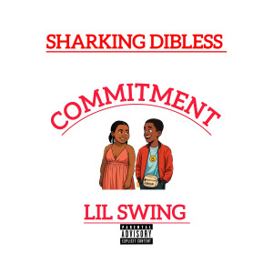 Album Commitment (Explicit) from Sharking Dibless