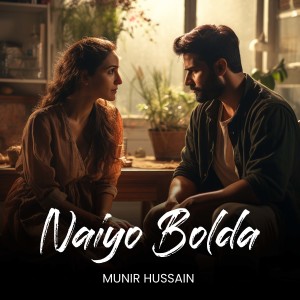 Dengarkan lagu Naiyo Bolda nyanyian Munir Hussain dengan lirik