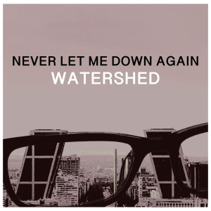 Watershed的專輯Never Let Me Down Again