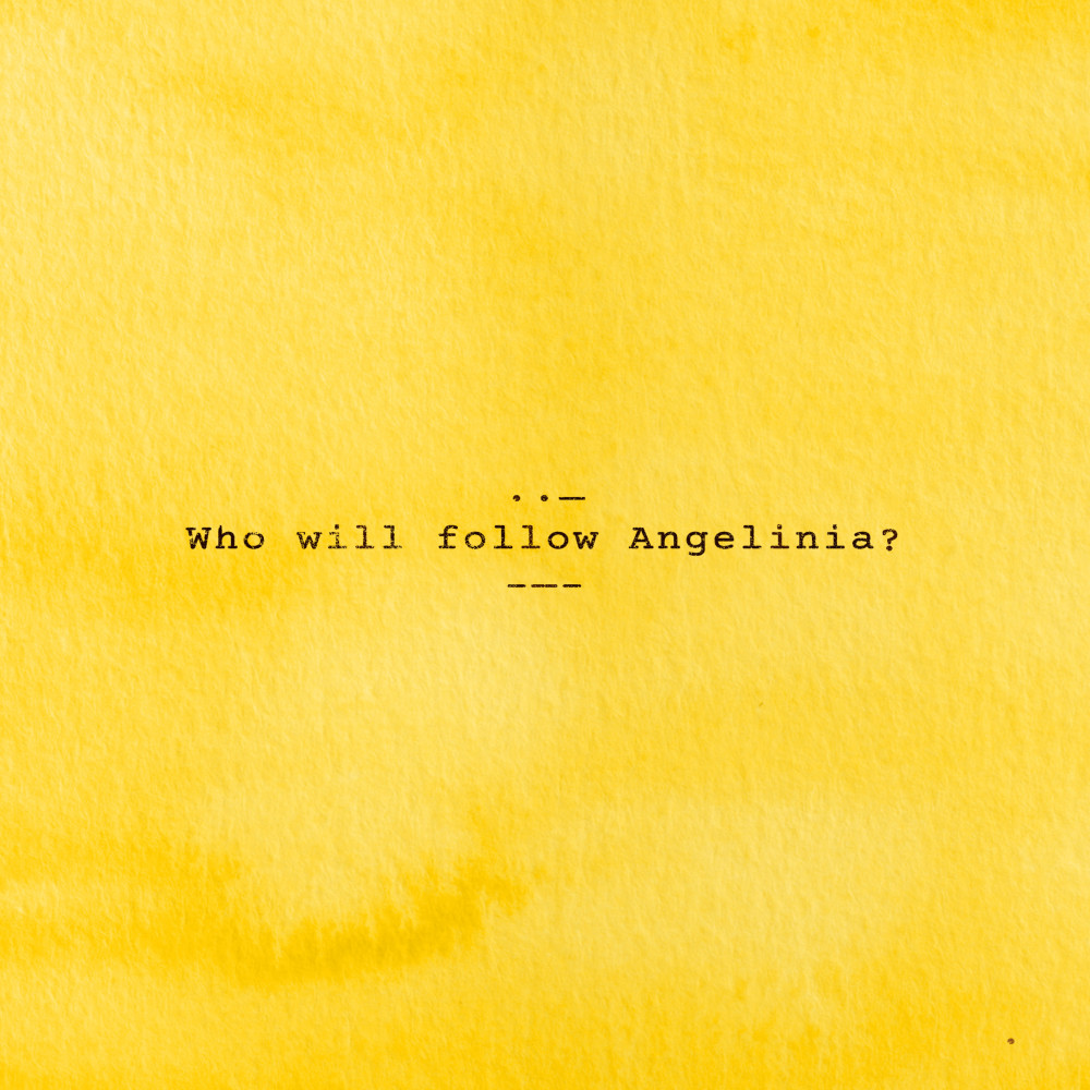 Who Will Follow Angelinia?