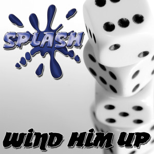 收聽Splash的Wind Him Up (Club Mix)歌詞歌曲