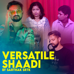 Listen to Versatile Shaadi song with lyrics from Sarthak SRTK