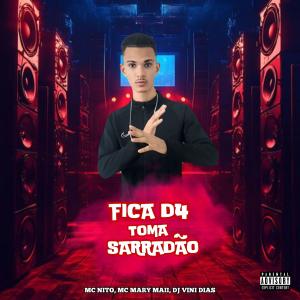 FICA D4 TOMA SARRADÃO (feat. MC NITO & MC MARY MAII) [Explicit]