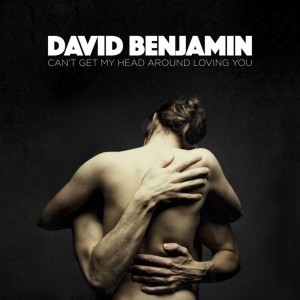 Dengarkan lagu Can't Get My Head Around Loving You nyanyian David Benjamin dengan lirik