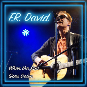 收听F.R David的When the Sun Goes Down歌词歌曲
