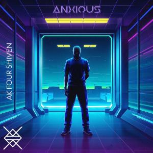 收聽AK Four Shiven的Anxious歌詞歌曲