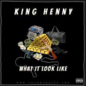 ดาวน์โหลดและฟังเพลง What It Look Like (Explicit) พร้อมเนื้อเพลงจาก King Henny