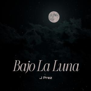 收聽J Prez的Bajo La Luna歌詞歌曲