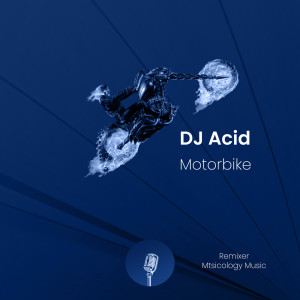 ดาวน์โหลดและฟังเพลง Motorbike พร้อมเนื้อเพลงจาก DJ Acid