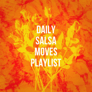 Bachata Salvaje的專輯Daily Salsa Moves Playlist