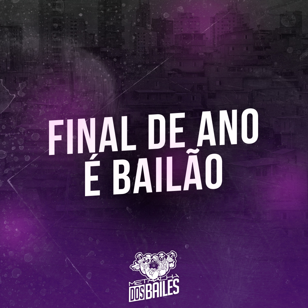 Final de Ano É Bailão (Explicit)