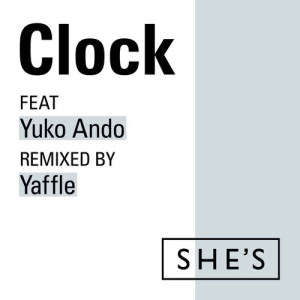 ดาวน์โหลดและฟังเพลง Clock (Yaffle Remix) พร้อมเนื้อเพลงจาก SHE'S