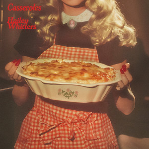 อัลบัม Casseroles ศิลปิน Hailey Whitters