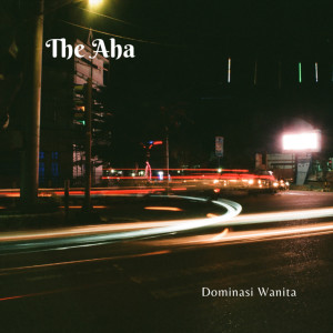 Listen to Dominasi Wanita song with lyrics from The Aha