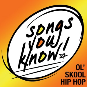 Album Songs You Know:  Ol' Skool Hip Hop oleh Various Artists