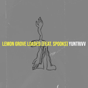 Listen to Lemon Grove Loaded (Explicit) song with lyrics from YunTrivv