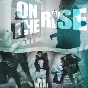 ดาวน์โหลดและฟังเพลง On The Rise (Explicit) พร้อมเนื้อเพลงจาก Mr Mani