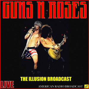 Album Guns N' Roses  - The Illusion Broadcast (Live) from Guns N' Roses